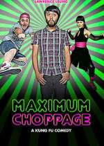 Watch Maximum Choppage M4uhd