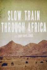 Watch Slow Train Through Africa with Griff Rhys Jones M4uhd