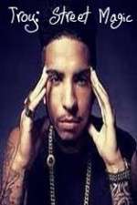 Watch Troy: Street Magic M4uhd