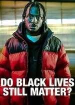 Watch Do Black Lives Still Matter? M4uhd