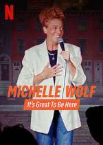 Watch Michelle Wolf: It's Great to Be Here M4uhd