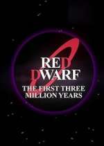 Watch Red Dwarf: The First Three Million Years M4uhd