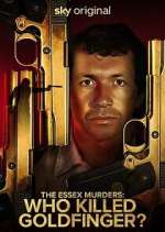 Watch The Essex Murders: Who Killed Goldfinger? M4uhd
