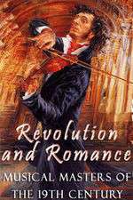 Watch Revolution and Romance - Musical Masters of the 19th Century M4uhd