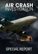 Watch Air Crash Investigation Special Report M4uhd