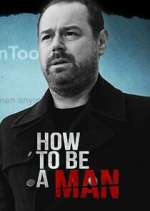 Watch Danny Dyer: How to Be a Man M4uhd