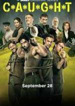 Watch C*A*U*G*H*T M4uhd