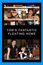 Watch Tom's Fantastic Floating Home M4uhd