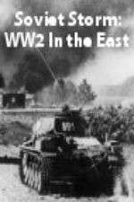 Watch Soviet Storm: WW2 in the East M4uhd